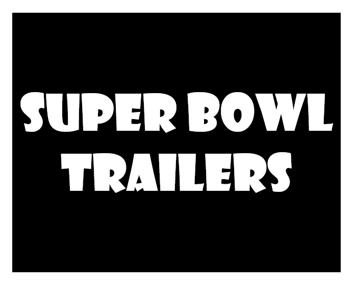 Check out some of the great trailers aired during the Super Bowl.